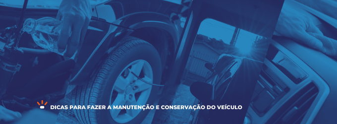 Dicas para fazer a Manutenção e Conservação do seu Veículo Dicas para fazer a Manutenção e Conservação do seu Veículo