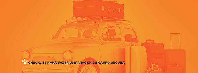 Checklist para fazer uma viagem de carro segura Checklist para fazer uma viagem de carro segura
